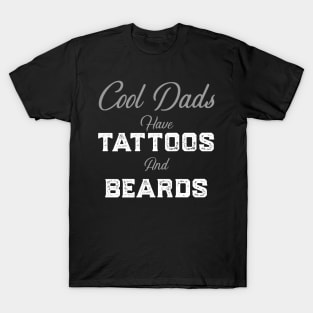 Cool Dads Have Tattoos and Beards T-Shirt